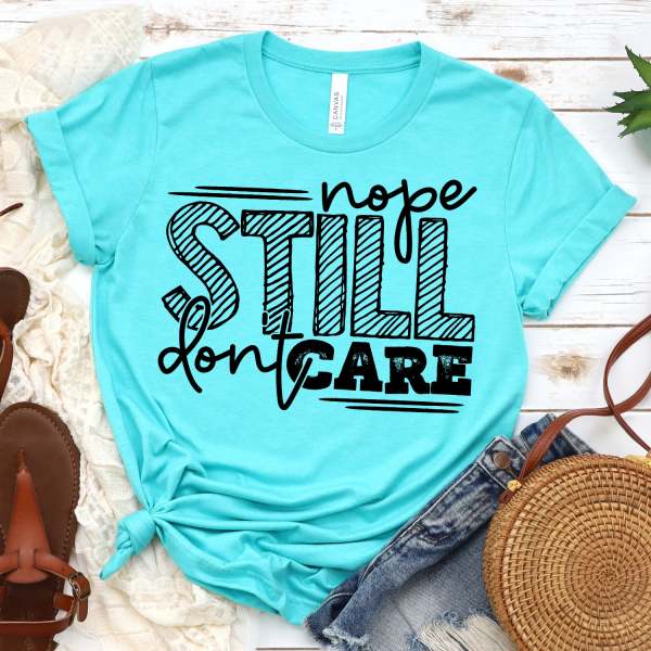 Nope Still Don’t Care