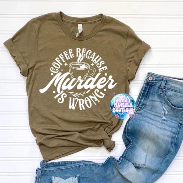 Coffee Because Murder Is Wrong
